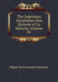 The Ingenious Gentleman Don Quixote of La Mancha, Volume IV