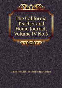 The California Teacher and Home Journal, Volume IV No.6.