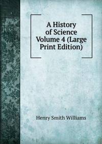 A History of Science Volume 4 (Large Print Edition)