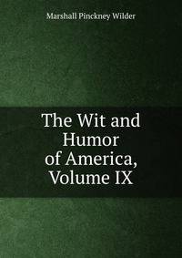 The Wit and Humor of America, Volume IX