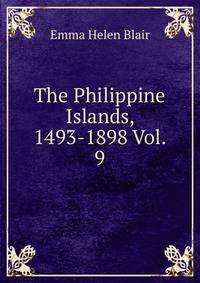 The Philippine Islands, 1493-1898 Vol. 9