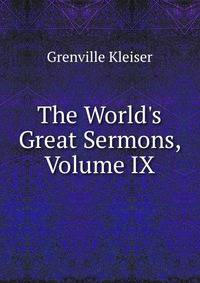 The World's Great Sermons, Volume IX