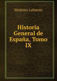 Historia General de Espana, Tomo IX