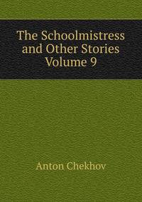The Schoolmistress and Other Stories Volume 9