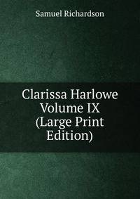 Clarissa Harlowe Volume IX (Large Print Edition)
