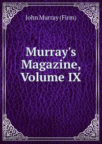 Murray's Magazine, Volume IX