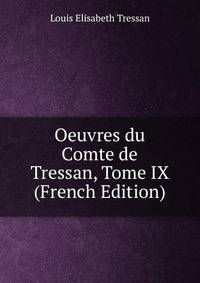 Oeuvres du Comte de Tressan, Tome IX (French Edition)