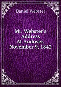 Mr. Webster's Address At Andover, November 9, 1843