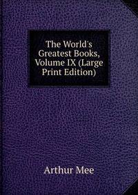 The World's Greatest Books, Volume IX (Large Print Edition)