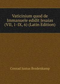 Vaticinium quod de Immanuele edidit Jesaias (VII, 1-IX, 6) (Latin Edition)