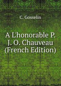 A L'honorable P. J. O. Chauveau (French Edition)