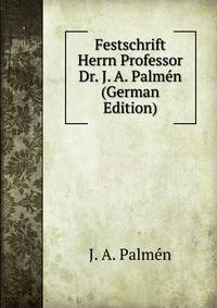 Festschrift Herrn Professor Dr. J. A. Palmen (German Edition)