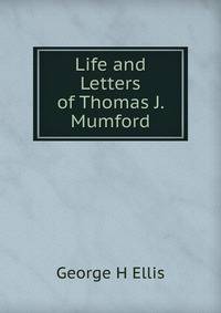 Life and Letters of Thomas J. Mumford