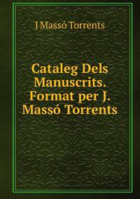 Cataleg Dels Manuscrits. Format per J. Masso Torrents