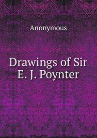 Drawings of Sir E. J. Poynter