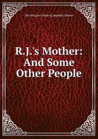 R.J.'s Mother: And Some Other People