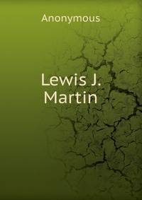 Lewis J. Martin