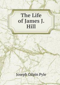 The Life of James J. Hill