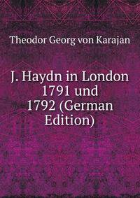 J. Haydn in London 1791 und 1792 (German Edition)