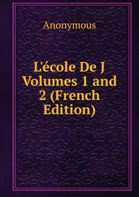 L'?cole De J Volumes 1 and 2 (French Edition)