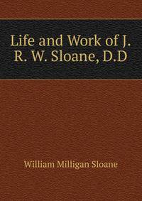 Life and Work of J.R. W. Sloane, D.D.