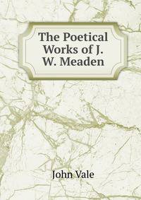 The Poetical Works of J.W. Meaden