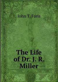 The Life of Dr. J. R. Miller