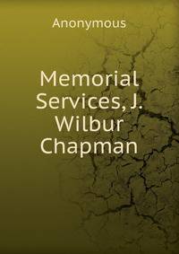 Memorial Services, J. Wilbur Chapman