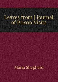 Leaves from J journal of Prison Visits
