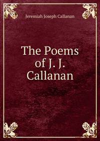 The Poems of J. J. Callanan