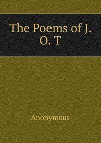 The Poems of J. O. T.