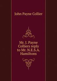 Mr. J. Payne Colliers reply to Mr. N.E.S.A. Hamiltons