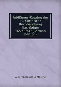 Jubil?ums-Katalog der J.G. Cotta'sche Buchhandlung Nachfolger 1659-1909 (German Edition)