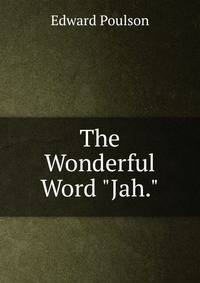 The Wonderful Word "Jah."