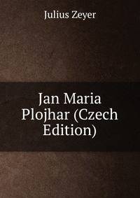 Jan Maria Plojhar (Czech Edition)