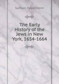 The Early History of the Jews in New York, 1654-1664.