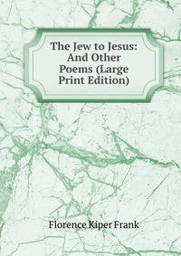 The Jew to Jesus: And Other Poems (Large Print Edition)