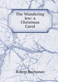 The Wandering Jew: a Christmas Carol
