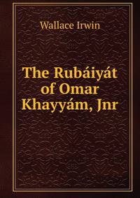 The Rubaiyat of Omar Khayyam, Jnr.