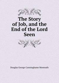 The Story of Job, and the End of the Lord Seen