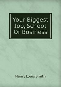 Your Biggest Job, School Or Business