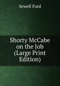 Shorty McCabe on the Job (Large Print Edition)