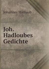 Joh. Hadloubes Gedichte