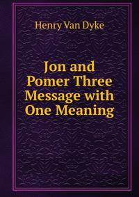Jon and Pomer Three Message with One Meaning