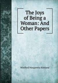 The Joys of Being a Woman: And Other Papers