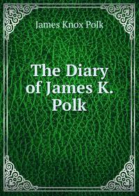 The Diary of James K. Polk
