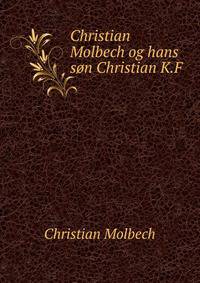 Christian Molbech og hans son Christian K.F