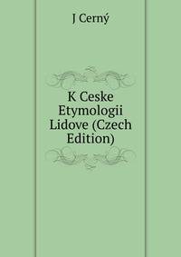 K Ceske Etymologii Lidove (Czech Edition)