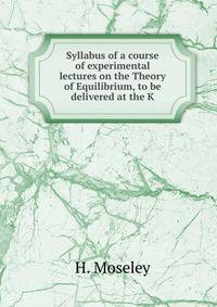 Syllabus of a course of experimental lectures on the Theory of Equilibrium, to be delivered at the K