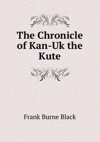 The Chronicle of Kan-Uk the Kute